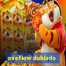 oveflow dublado